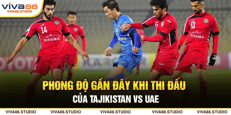 phong độ bóng đá Tajikistan Vs Uae